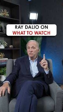 RAY DALIO ON WHAT TO WATCH