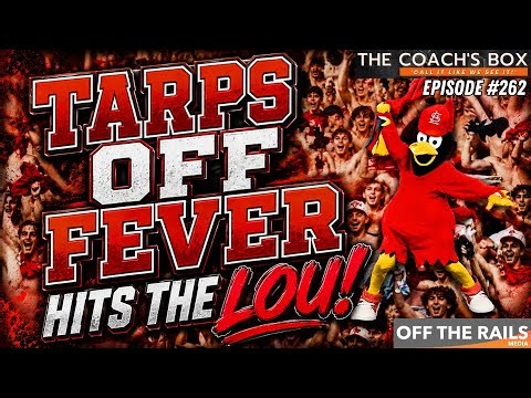 Ep. 262 | Tarps Off Fever Hits the Lou! | The Coach’s Box