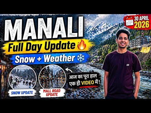 Manali Full Day Update 🔥 Snow + Weather Today | 30 April 2026 #manali 