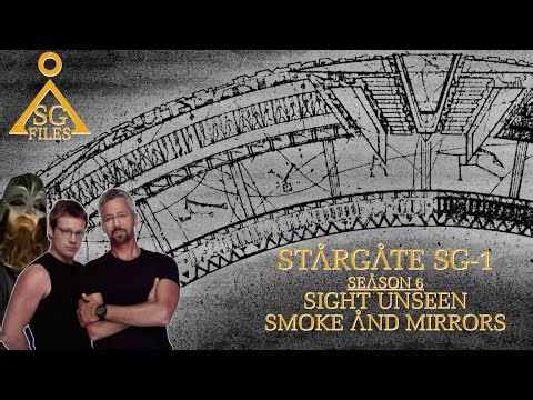 The Stargate Files #62 - Stargate SG-1 Season 6 Sight Unseen / Smoke And Mirrors
