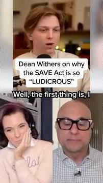 Dean Withers on why the SAVE Act is so "LUDICROUS"
