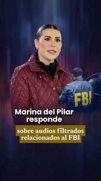 Marina del Pilar respondió a la polémica por los audios filtrados relacionados con el FBI