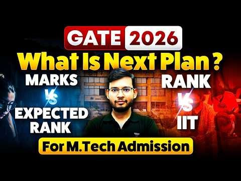 GATE 2026 : Marks vs Rank vs IIT | What’s Next Plan for M.Tech Admission ? | Manish Sir