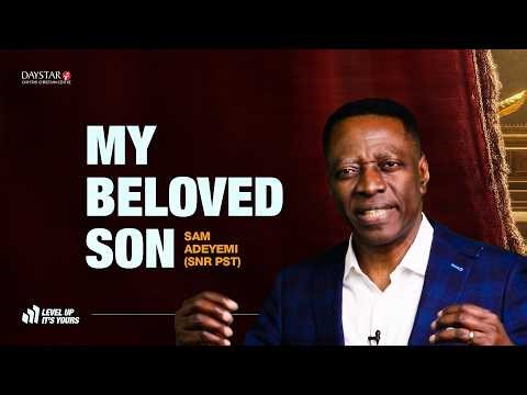 My Beloved Son | Pastor Sam Adeyemi | Sunday Sermon | Level Up; It's Yours