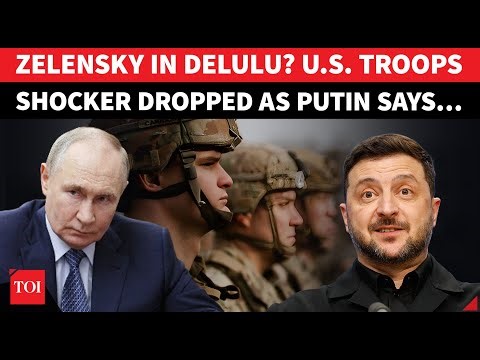 Zelensky In Delulu Mode? ‘US Troops In Ukraine Will…’ | Bombshell Claim As Putin Issues Big Warning