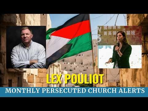 Monthly Persecuted Church Alerts | Lex Pouliot