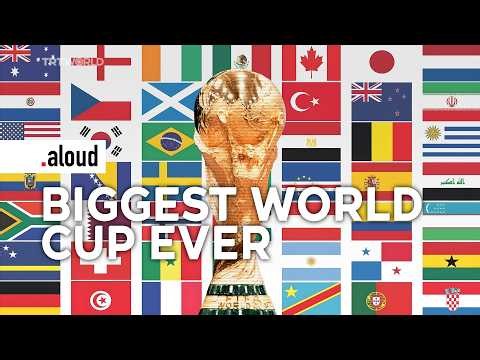 Why this will be FIFA’s biggest and most global World Cup | Aloud