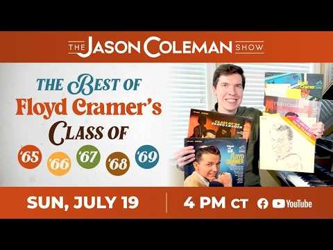 This Week's Show: Best Of Floyd Cramer's Class Of '60s - The Jason Coleman Show