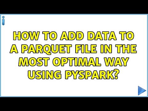 How to add data to a parquet file in the most optimal way using pyspark? (2 Solutions!!)