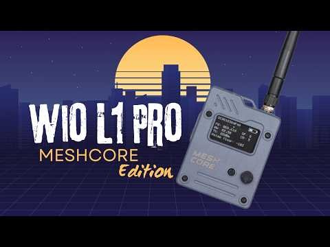 Seeed Studio L1 Pro MeshCore Edition - The Best Ready-To-Go MeshCore Device?
