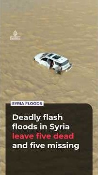 Syria flash floods: At least five killed and five others missing