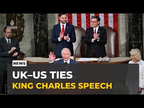 King Charles addresses US Congress amid strained UK-US ties