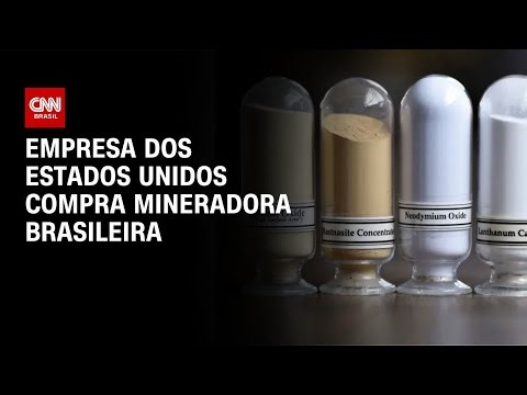 Empresa dos EUA compra mineradora brasileira de terras raras por US$ 2,8 bilhões | CNN 360°
