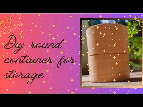 Diy round container for storage #easy #diy #diy projects #decoration