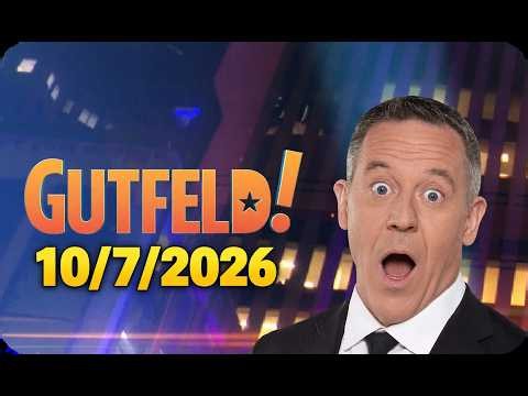 Gutfeld! 10/07/26 Greg Gutfeld FULL END BREAKDOWN SHOW | BREAKING NEWS TRUMP October 07, 2026