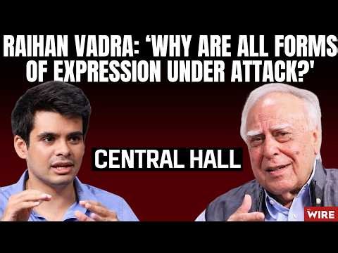 Raihan Vadra: ‘Why Are All Forms of Expression Under Attack?' | Central Hall