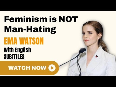 Learn English with Emma Watson : Feminism is NOT Man-Hating — Emma Watson's Eye-Opening UN Speech