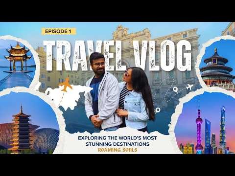 Unseen China | Roaming Souls | Episode 1 | Travel Vlog | Roaming Around the Globe | Ushasi & Arindam
