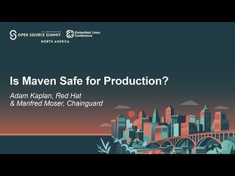 Is Maven Safe for Production? - Adam Kaplan, Red Hat & Manfred Moser, Chainguard