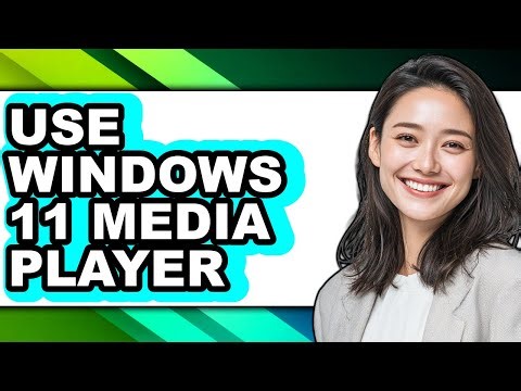 How to Use Windows 11 Media Player - Step by Step