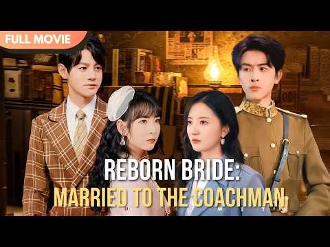[ENG SUB] Reborn Bride: Married to the Coachman | Full #cdrama #fullepisode
