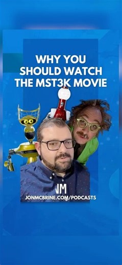 Why watch MST3K: The Movie? Pros riffing a bad sci-fi movie to bits. And there are puppets.