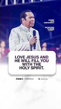 Love Jesus and He will fill you with the Holy Spirit
