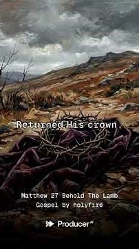 Matthew 27 Behold The Lamb Gospel