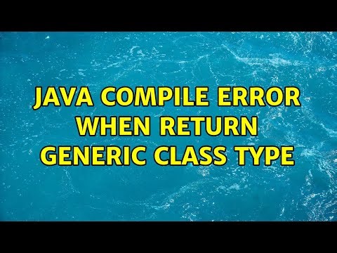 Java Compile error when return Generic Class type (3 Solutions!!)