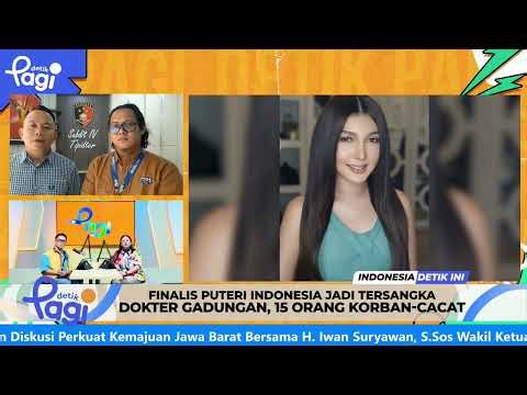 [detikPagi] - Eks Finalis Puteri Indonesia Jadi Tersangka Dokter Gadungan, 15 Orang Korban-Cacat