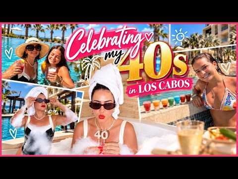 Celebrating my 40th birthday in Los Cabos | VLOG#2323