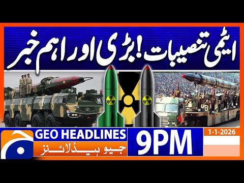 𝐏𝐀𝐊-𝐈𝐍𝐃 𝐍𝐮𝐜𝐥𝐞𝐚𝐫 𝐌𝐞𝐚𝐬𝐮𝐫𝐞𝐬..!! | Headlines Geo News 9 PM (1st Jan 2026)