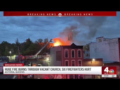 Huge fire burns through vacant church, injuring six firefighters in Astoria | NBC New York