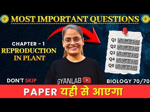 Class 12 Biology | Chapter 1 Reproduction in Plants - Most Important Question Gyanlab -Anjali Patel