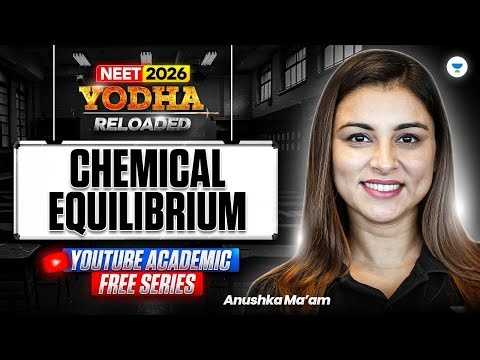 Chemical Equilibrium for NEET 2026 | Chemistry ONE SHOT LIVE | Yodha Reloaded | Anushka Mam