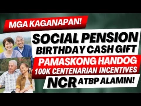 LATEST UPDATES! SOCIAL PENSION + BDAY CASH GIFT + PAMASKONG HANDOG + 100K CASH INCENTIVES! NCR ATBP!