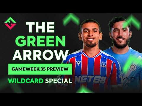 FPL GW35 WILDCARD SPECIAL! | The Green Arrow Podcast | Fantasy Premier League