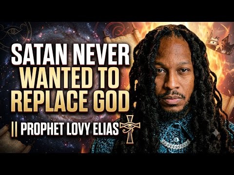 SATAN NEVER WANTED TO REPLACE GOD THIS WAS HIS PLAN || PROPHET LOVY ELIAS 