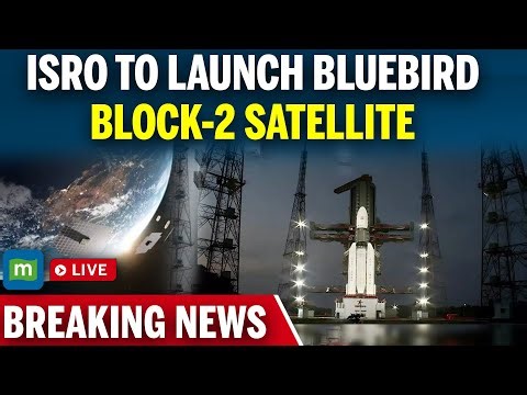 BlueBird Block-2 Mission LIVE I ISRO's commercial mission for US firm AST SpaceMobile