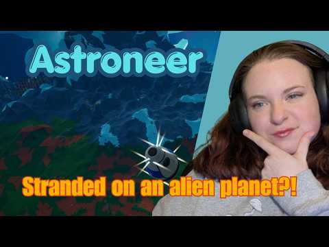 Exploring an Alien Planet for the First Time | Astroneer