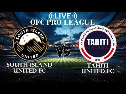 🔴South Island United FC VS Tahiti United FC | OFC Pro League | Live Score