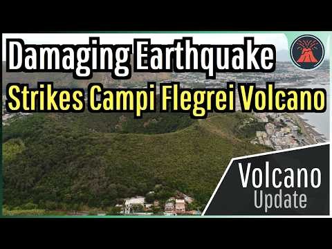 Campi Flegrei Volcano Update; Strongest Volcanic Earthquake on Record Hits