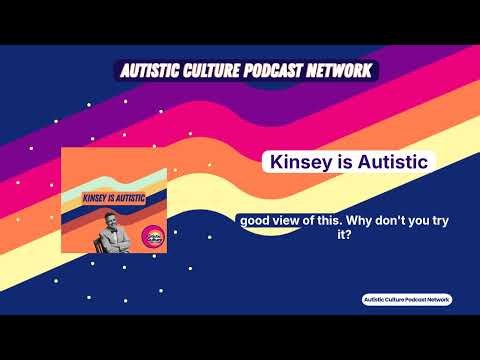 Kinsey is Autistic | Autistic Culture Podcast Network