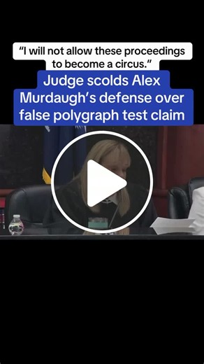 Judge scolds Alex Murdaugh's defense over false polygraph test claim - NewsBreak