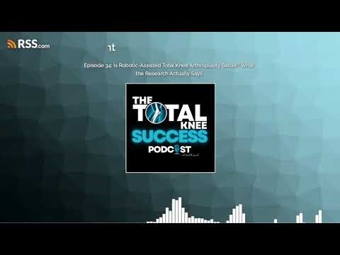 Episode 34: Is Robotic-Assisted Total Knee Arthroplasty Better? What the Research Actually Says