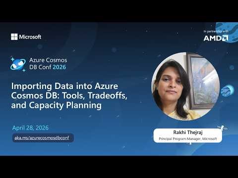 Importing Data into Cosmos DB: Tools & Capacity Planning | Rakhi Thejraj | Azure Cosmos DB Conf 2026