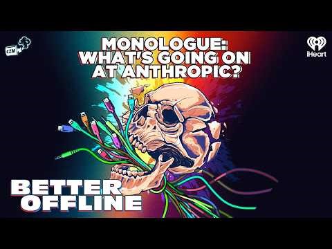 Monologue: What's Going On At Anthropic? | Better Offline