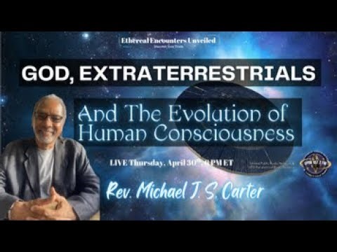 Ethereal Encounters - God,Extraterrestrials,& the Evolution of Human Consciousness- Michael Carter