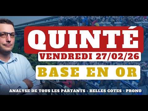 Base en Or et Pronostic Quinté du Vendredi 27/02/26. Tocard, Pronostic PMU complet, Partants du jour