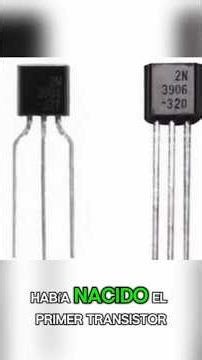 El transistor, un invento que puso todo el conocimiento humano en la palma de tu mano.